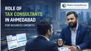 Role of Tax Consultants in Ahmedabad for Business Growth