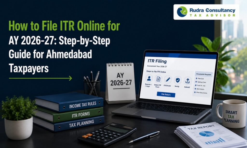 Income Tax Return Filing Services in Ahmedabad - Step-by-Step ITR Filing Guide for AY 2026-27